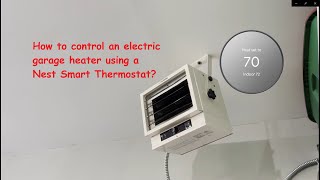 How to upgrade an electric garage heater and control it with a Nest thermostat?