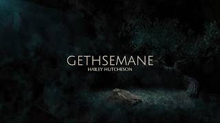 Hailey Hutcheson - Gethsemane (Lyric Video)