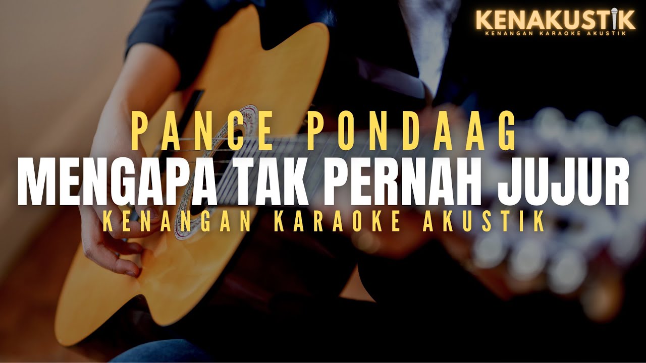 mengapa tak pernah jujur - pance pondaag (akustik karaoke)