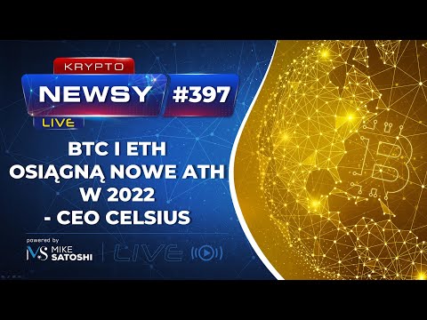 Bitcoin i Ethereum osiągną ATH w 2022 - CEO Celsius. Kryptowaluty a sankcje.