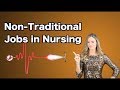 Inspiring Non Traditional Jobs in Nursing