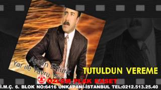 Aydın Ertürk - Tutuldun Vereme