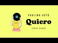 Paulina Goto - QUIERO (videolyric)