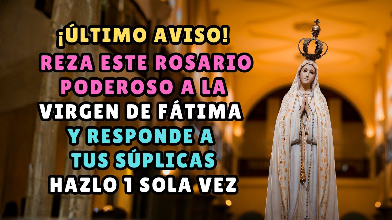 🔴 ¡ÚLTIMO AVISO! Reza este Rosario poderoso a la Virgen de Fátima y responderá inmediatamente.