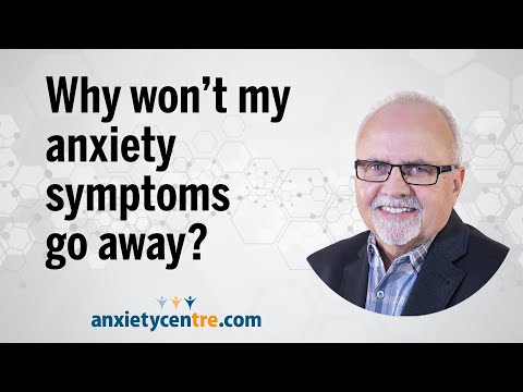 Why wont my anxiety symptoms go away