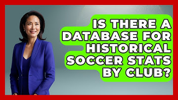 Is There a Database for Historical Soccer Stats by Club? - Soccer Stats Vault