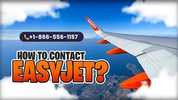 How To Contact EasyJet Via Phone, Email, Or Contact Form?
