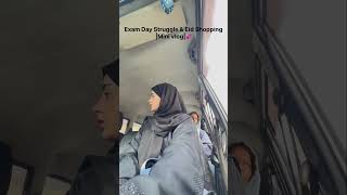 Exam Day Struggle Eid Shopping . Mini Vlog ..
