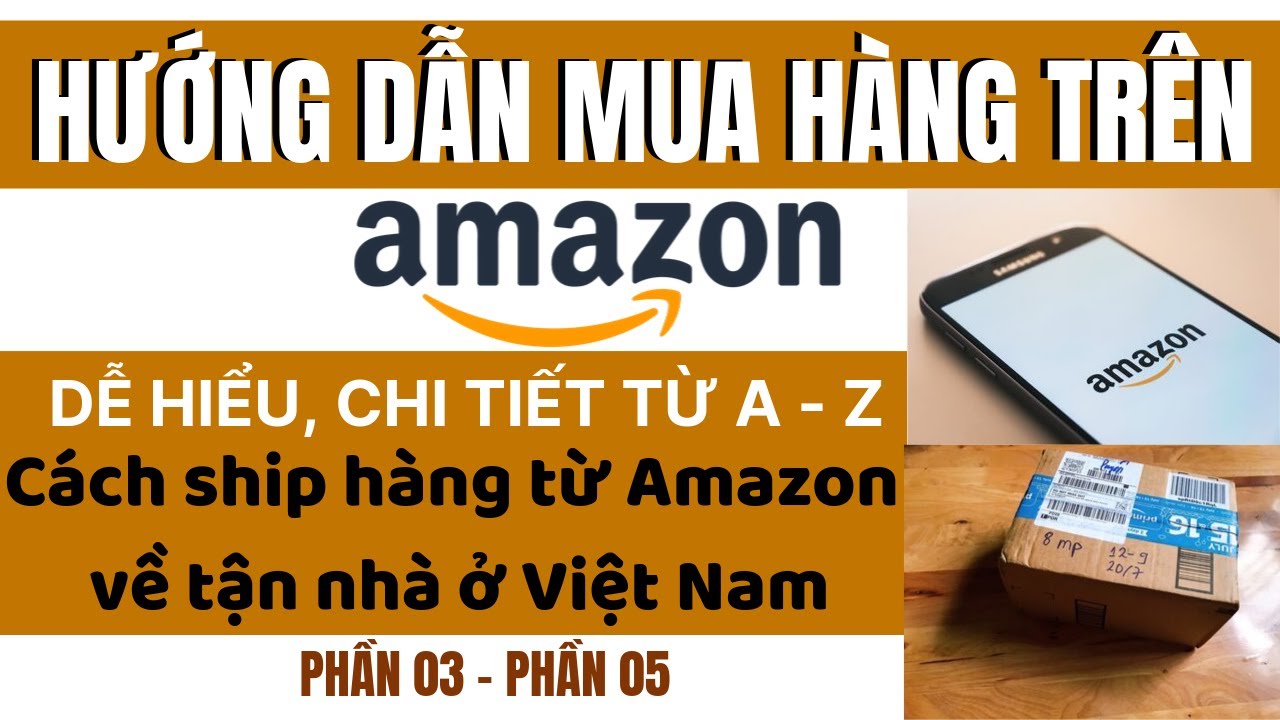 HƯỚNG DẪN MUA HÀNG TRÊN AMAZON – Cách Ship Hàng Từ Amazon Về VN – PHẦN ...