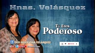 Video thumbnail of "Hnas.  Velásquez ( Tu eres Poderoso )  Volumen 4"