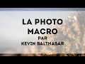 Cours photo le 1855mm invers et la photo macro par kevin balthasar  les ep