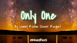 Only One - Lionel Richie Cover Reyne (Lyrics)