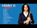 Kenny G Greatest Hits Full Album 2021 The Best Songs Of Kenny G Best Saxophone Love Songs 2021