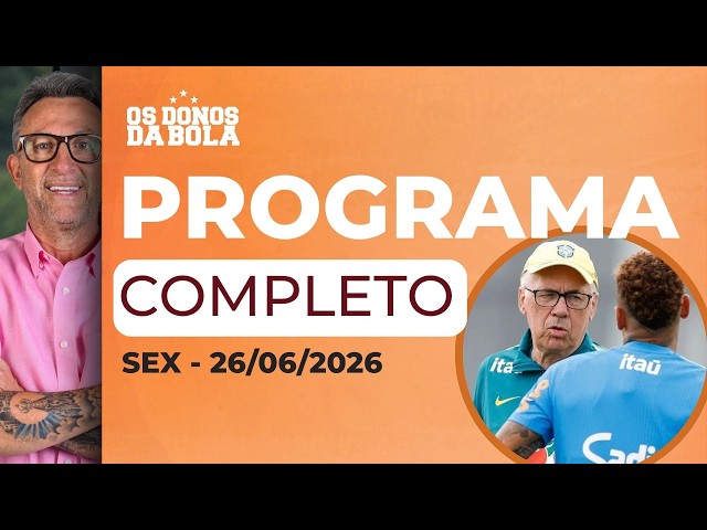 [AO VIVO]  OS DONOS DA BOLA DEBATEM BRASIL X JAPÃO E BASTIDORES DO CORINTHIANS | 26/06/2026