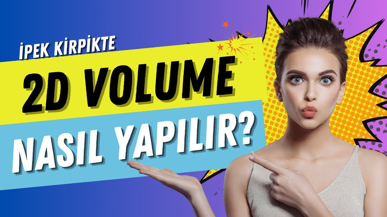 2D VOLUME İPEK KİRPİK NASIL YAPILIR MAGİC LASH® AKADEMİ
