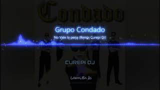 Video thumbnail of "GRUPO CONDADO De Myriam Velazquez - NO VALE LA PENA (CUREPI DJ REMIX)"