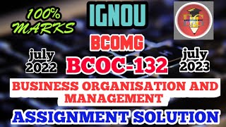 IGNOU SOLVED ASSIGNMENT || BCOC-132(2023)||   GENERAL || FIRST YEAR || BUSINESS ORG. AND MANAG.