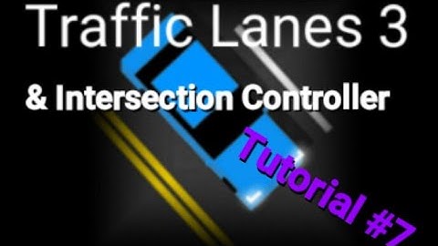 Traffic Lanes 3/Intersection Controller Tutorial #7