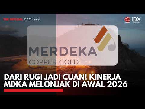 DARI RUGI JADI CUAN! Kinerja MDKA Melonjak di Awal 2026 | MARKET BUZZ