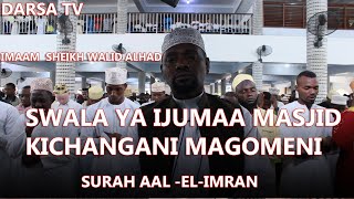 Swala Ya Ijumaa /  Surah Aa- El- Imran  / Masjid Kichangani / Imaam Sheikh Walid Alhad Omari