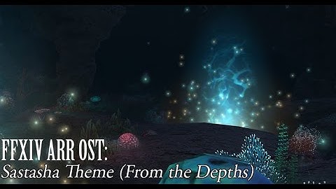 FFXIV OST Sastasha Theme ( From the Depths )