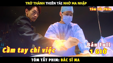 Review Phim Trở Thành Thiên Tài Nhờ Ma Nhập | Tóm Tắt Phim Bác Sĩ Ma Bản Full | Review Phim Hay