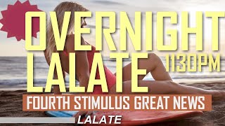 IT&#39;S OFFICIAL! GET READY HERE WE GO!!! FOURTH STIMULUS CHECK Update | 🌙 OVERNIGHT LALATE 🌙 1130 PM