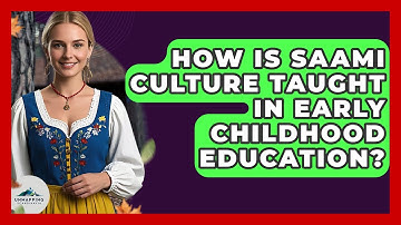 How Is Saami Culture Taught in Early Childhood Education? - Unmapping Scandinavia