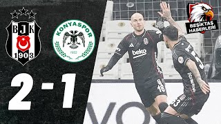 Beşiktaş 2-1 Konyaspor Maç Özeti̇ Trendyol Süper Lig Önemli Kareler