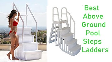 Top 5 Best Above Ground Pool Steps Ladders with Handle 2023