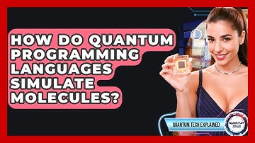 How Do Quantum Programming Languages Simulate Molecules? - Quantum Tech Explained