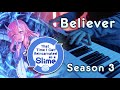 (That Time I Got Reincarnated as a Slime S3 ED) Rin Kurusu 来栖りん - Believer | Piano Cover