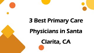3 Best Primary Care Physicians in Santa Clarita, California 2024 | Family Doctors