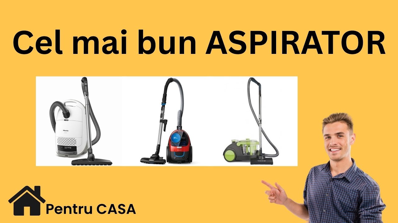 Cel mai bun ASPIRATOR in 2026 - Aspirator cu sac, fara sac sau cu filtrare prin apa?