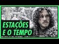 As estações e o tempo | GAME OF THRONES