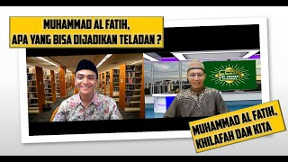 Muhammad Al Fatih - Apa yang bisa dijadikan teladan ?