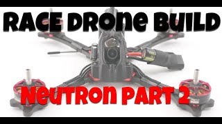Neutron Race Drone Setup : Part 2