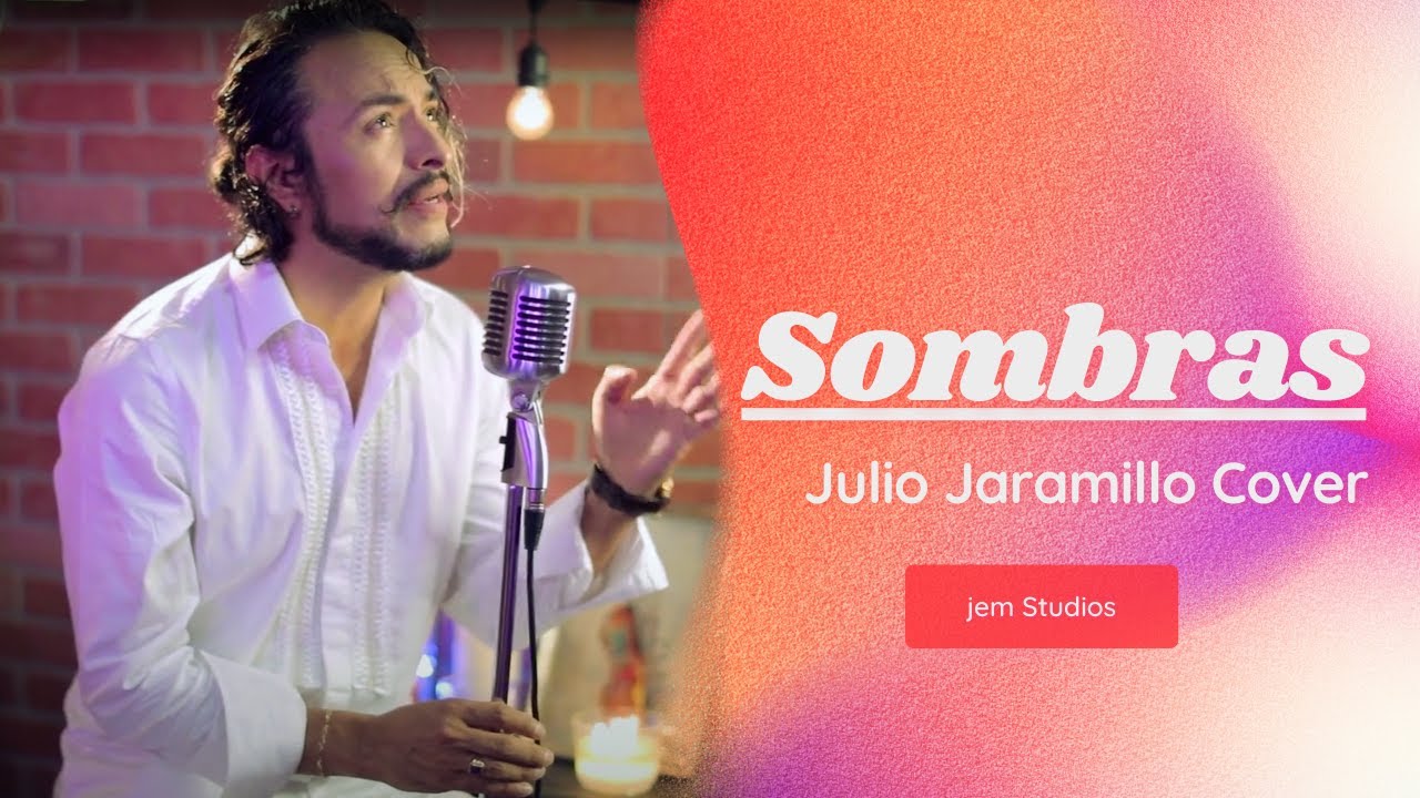 JULIO JARAMILLO SOMBRAS (Cover) JULIO JARAMILLO SOMBRAS (Cover) YouTube