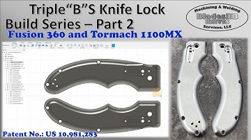 Triple"B"S Knife Lock Build Series - Part 2 - Knife Making With Fusion 360 & Tormach 1100MX