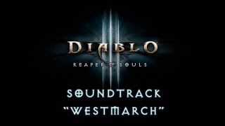 Diablo 3 - Reaper of Souls Soundtrack - Westmarch