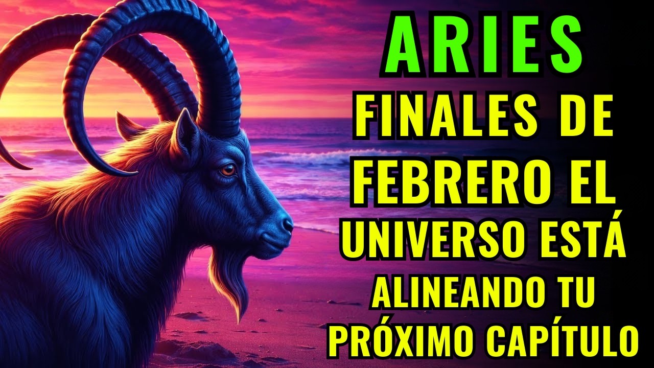 ♈ ¡ARIES! FINALES DE FEBRERO: EL UNIVERSO ESTÁ ALINEANDO TU CAPÍTULO SILENCAMENTE