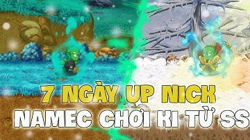 Ngọc Rồng Online - 7 Ngày Với Hành Trình Up Nick Namec Chơi KI Từ Sơ Sinh