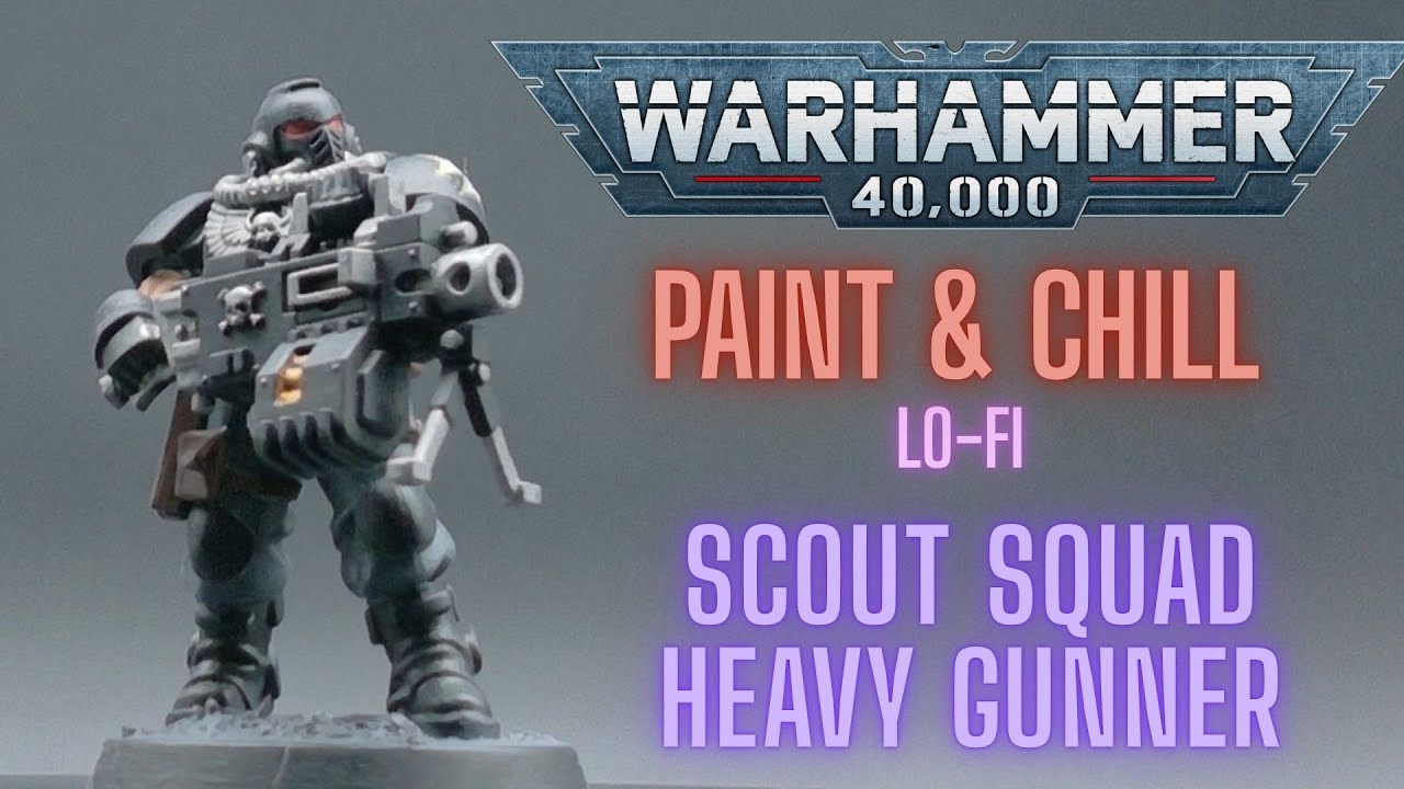 Paint & Chill – Scout Squad Heavy Gunner | Miniature Painting