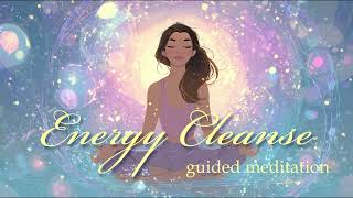 10 Minute Energy Cleanse Guided Meditation - Clear Your Mind, Body & Spirit ✨