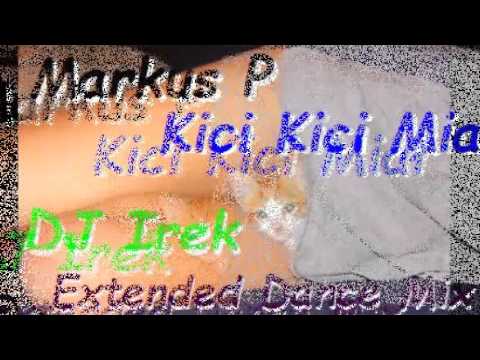 Markus P - Kici Kici Miał (DJ Irek Extended Dance Mix)