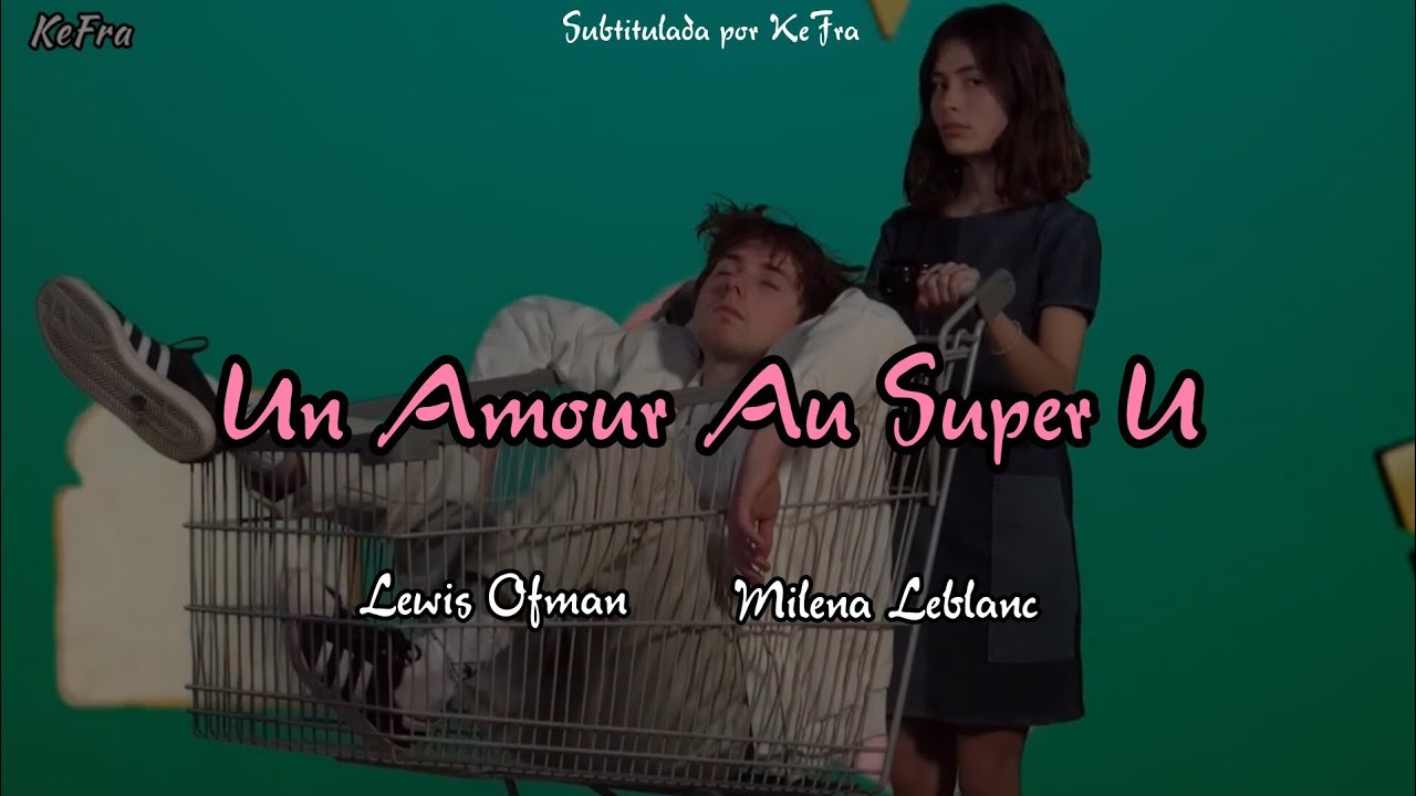 Un Amour Au Super U - Lewis Ofman Ft. Milena Leblanc (sub Español ...