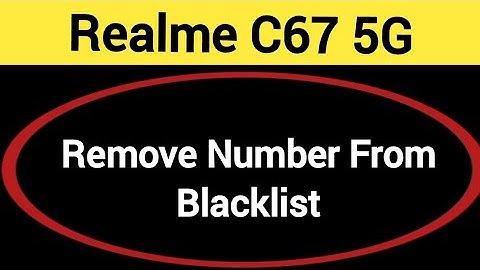 How to remove number from blacklist Realme C67 5G, call block kaise karen