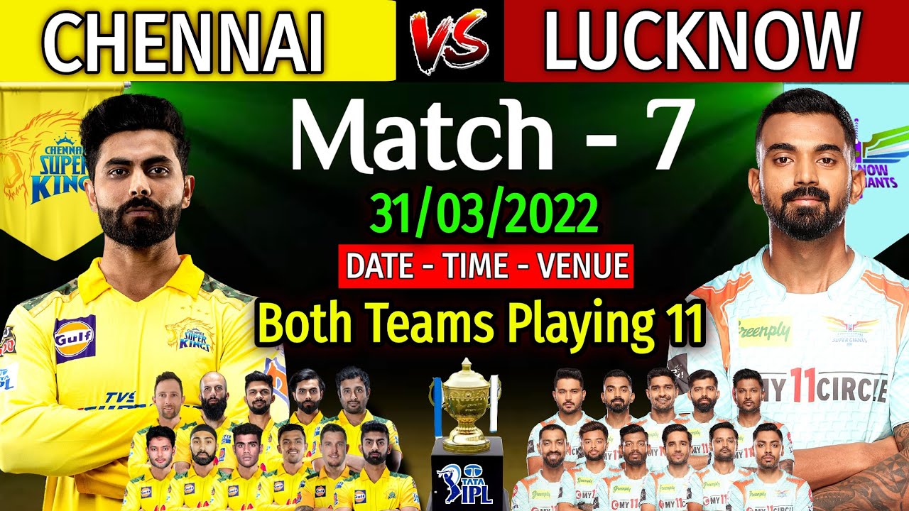 IPL 2022 Match - 7 | Chennai Vs Lucknow Details & Playing 11 | Lucknow Vs Chennai 7th Match IPL 2022