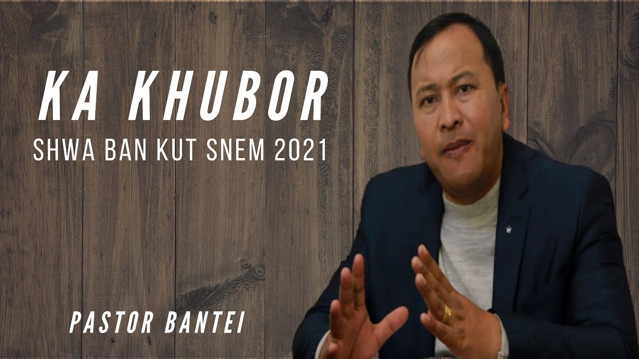 Ka khubor shwa ban kut snem 2021 | Pastor Bantei | Potternet tv 2021
