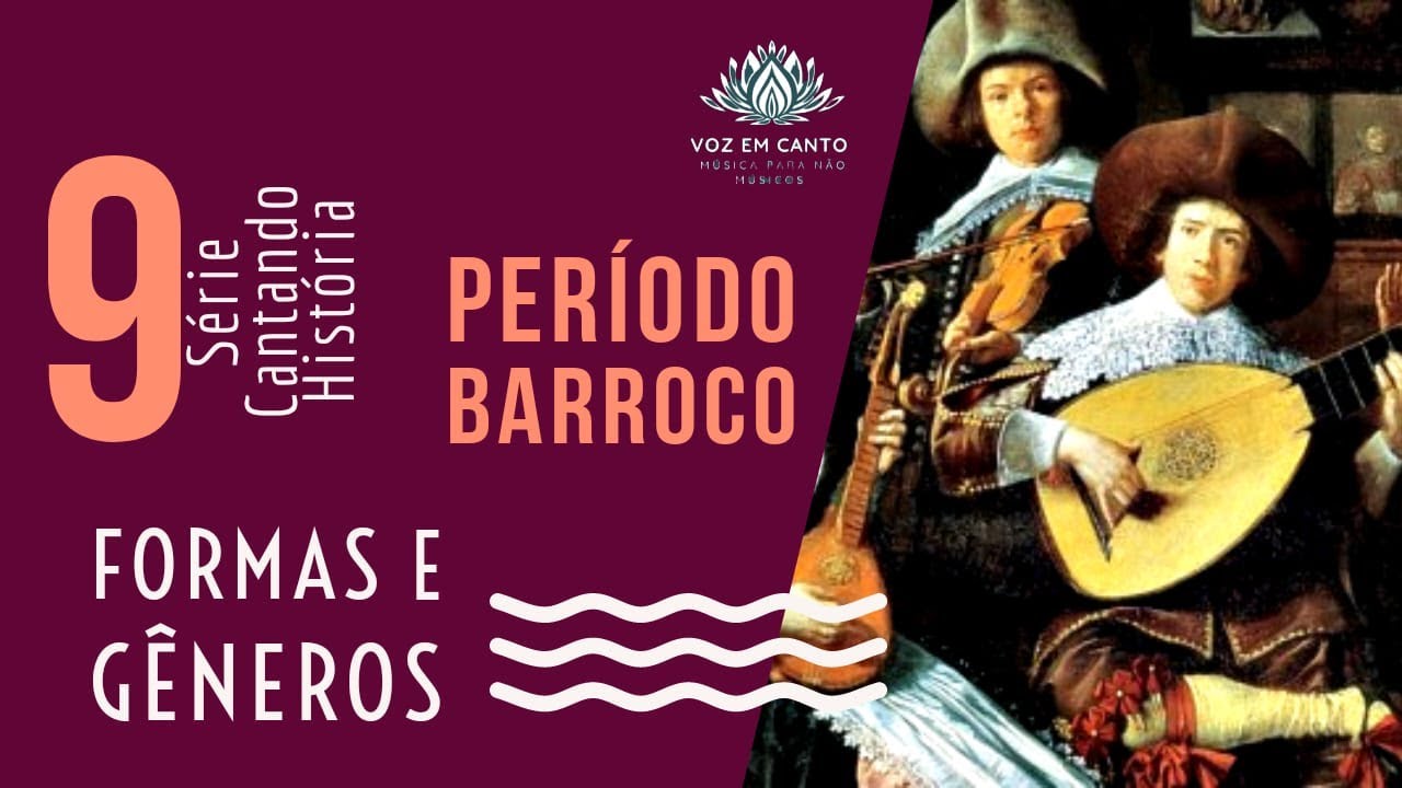 E9 - Período Barroco, Formas e Gêneros - Série Cantando História